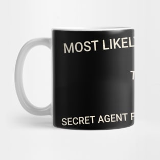 Most Likely to Be a Secret Agent for Garden Gnomes Mug